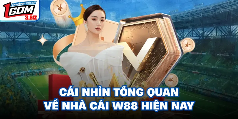 Cái nhìn tổng quan về nhà cái W88 hiện nay