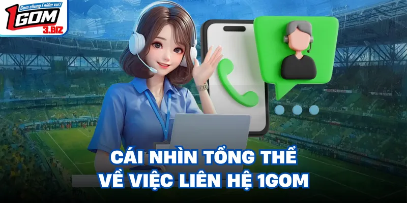 Cái nhìn tổng thể về việc liên hệ 1gom