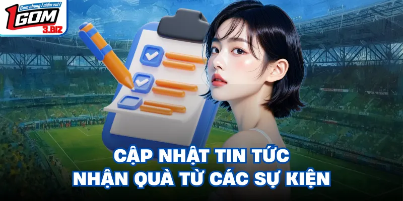 Cập nhật tin tức nhận quà từ các sự kiện