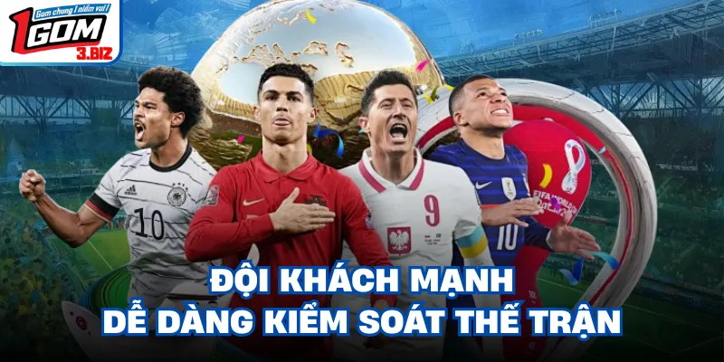 Đội khách mạnh dễ dàng kiểm soát thế trận