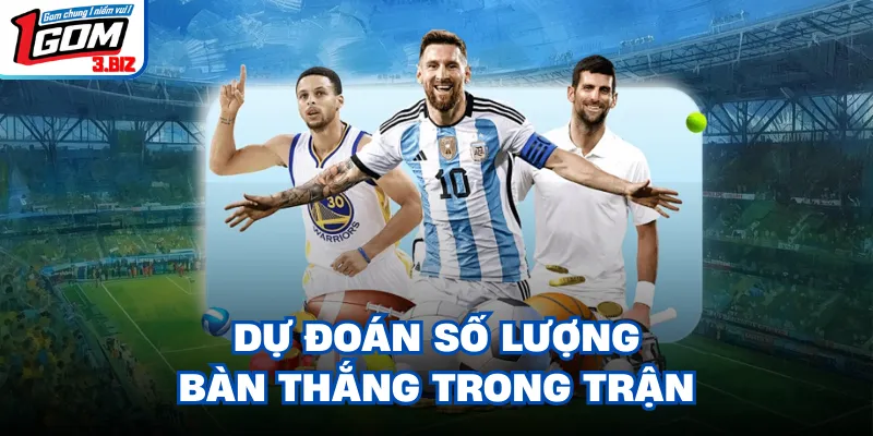 Dự đoán số lượng bàn thắng trong trận