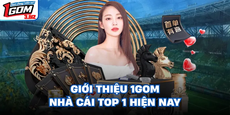 Giới thiệu 1gom - Nhà cái top 1 hiện nay