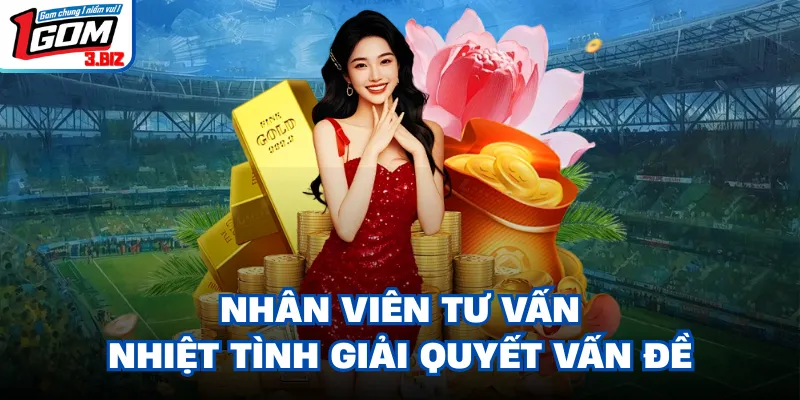 Nhân viên tư vấn nhiệt tình giải quyết vấn đề