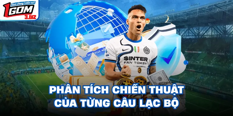 Phân tích chiến thuật của từng câu lạc bộ