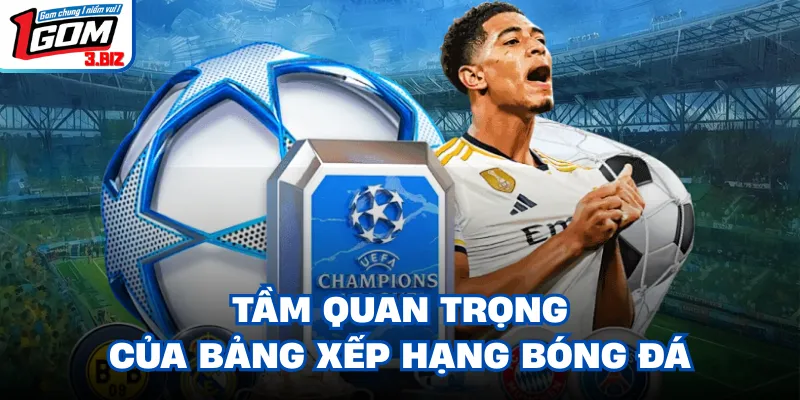Tầm quan trọng của bảng xếp hạng bóng đá