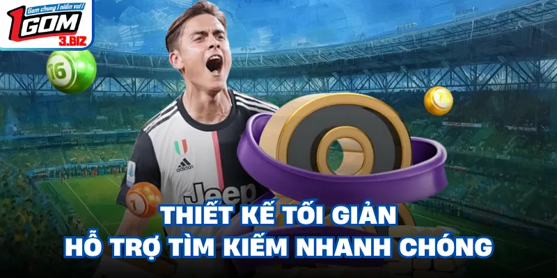 Thiết kế tối giản hỗ trợ tìm kiếm nhanh chóng