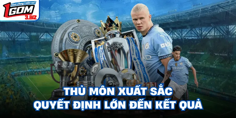 Thủ môn xuất sắc quyết định lớn đến kết quả