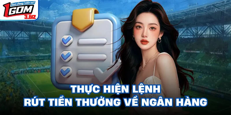 Thực hiện lệnh rút tiền thưởng về ngân hàng