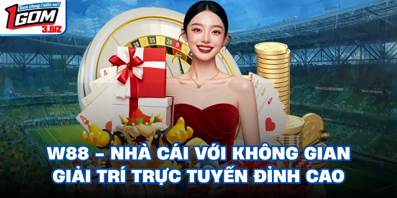 W88 mang đến không gian giải trí trực tuyến đỉnh cao