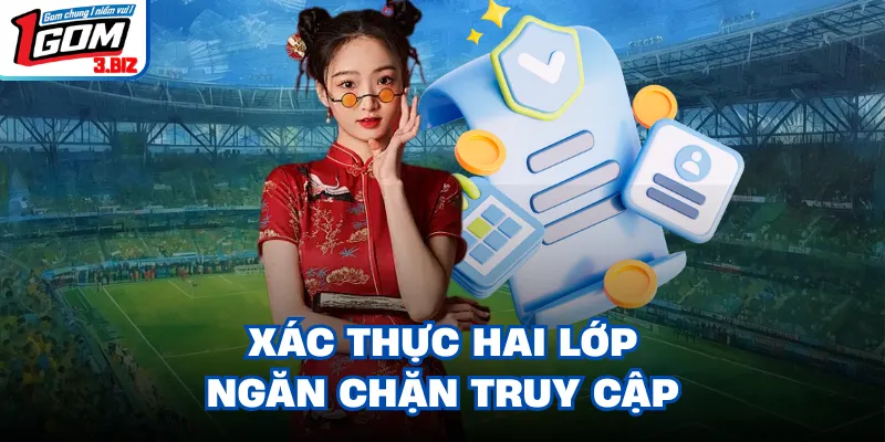 Xác thực hai lớp ngăn chặn truy cập
